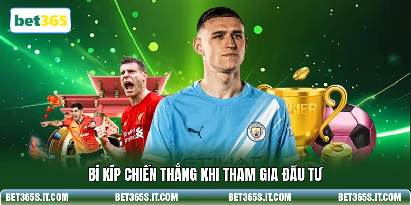 Bí kíp chiến thắng khi tham gia đầu tư
