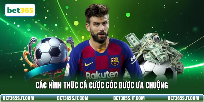 Các hình thức cá cược góc được ưa chuộng