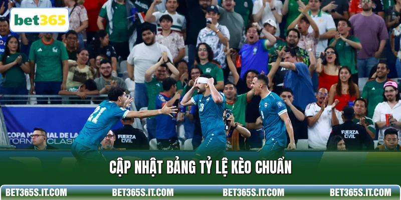 Cập nhật bảng tỷ lệ kèo chuẩn