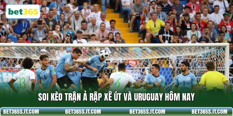 Soi kèo trận Ả Rập Xê Út và Uruguay hôm nay