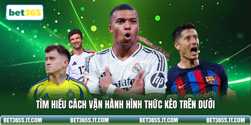 Tìm hiểu cách vận hành hình thức kèo trên dưới