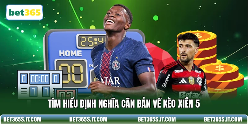 Tìm hiểu định nghĩa căn bản về kèo xiên 5