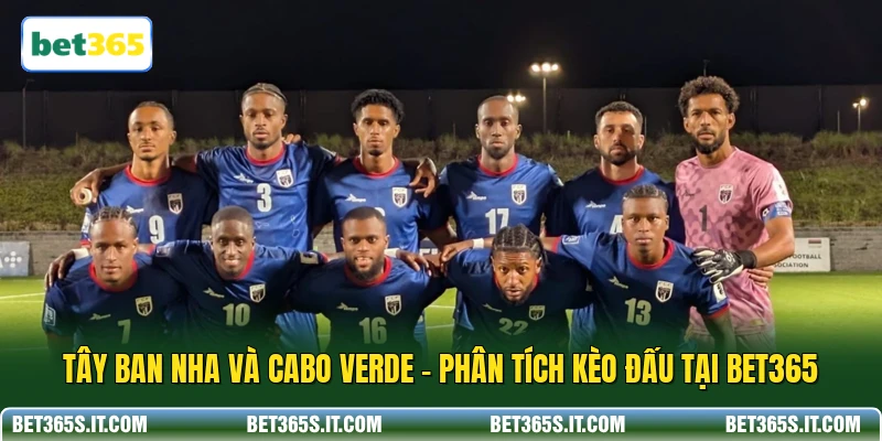 Tây Ban Nha Và Cabo Verde - Phân Tích Kèo Đấu Tại BET365